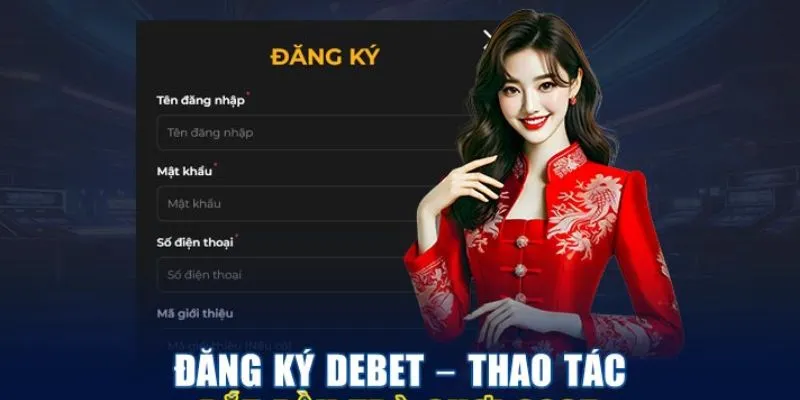 Tìm hiểu cách đăng ký Debet nhanh có tài khoản
