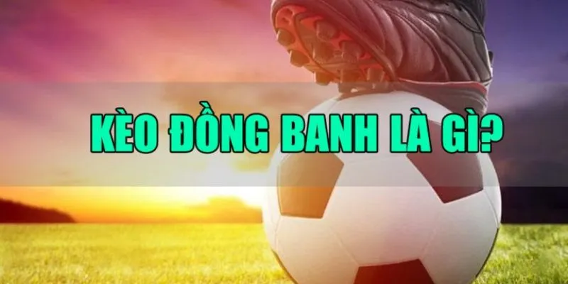 Những sai lầm khi chơi kèo đồng banh