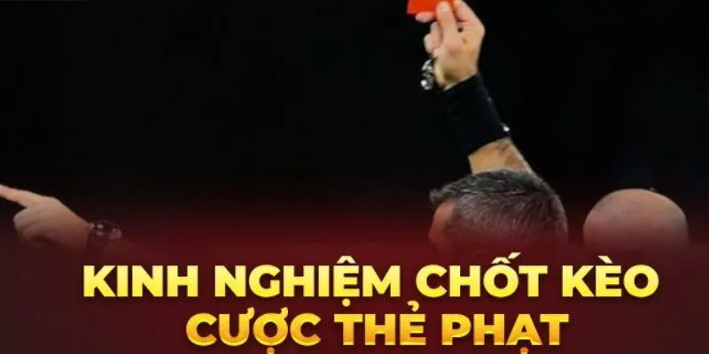 Kinh nghiệm chơi kèo thẻ phạt hay
